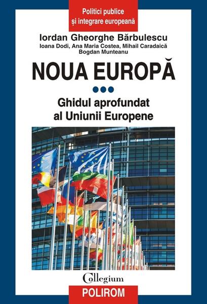 Noua Europă (Vol. 3) - Iordan Gheorghe Bărbulescu , Ioana Dodi , Ana Maria Costea , Mihail Caradaică , Bogdan Munteanu - Polirom