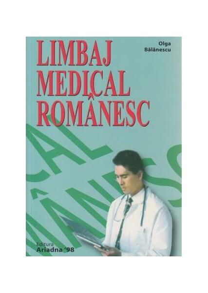 Limbaj medical românesc (pentru străini) - Olga Bălănescu - Ariadna
