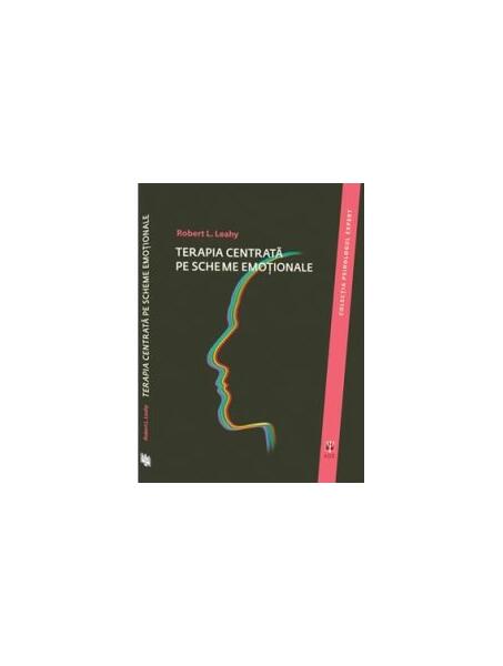 Terapia centrată pe scheme emoționale - Robert L. Leahy - ASCR