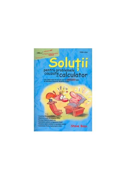 Soluţii pentru probleme cauzate de calculator - Steve Bass - All