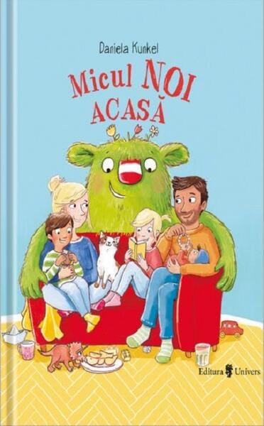 Micul Noi acasă - Daniela Kunkel - Univers
