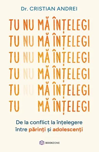Tu nu mă înțelegi - Dr. Cristian Andrei - Bookzone