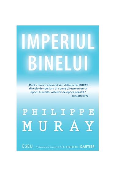 Imperiul binelui - Philippe Muray - Cartier
