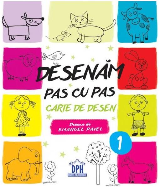 Desenam pas cu pas - Volumul 1 - Paperback brosat - Emanuel Pavel - Didactica Publishing House