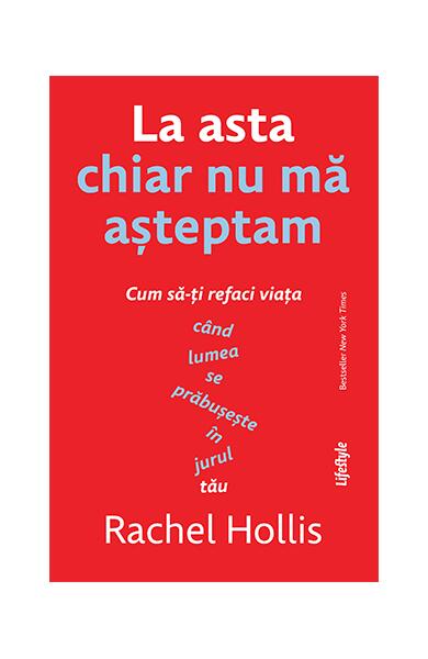 La asta chiar nu mă așteptam - Rachel Hollis - Lifestyle