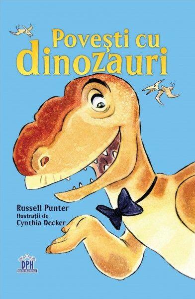 Povești cu dinozauri - Russell Punter - Didactica Publishing House