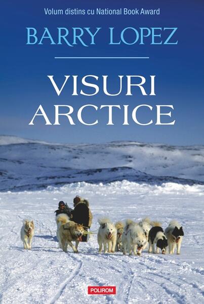 Visuri arctice - Barry Lopez - Polirom
