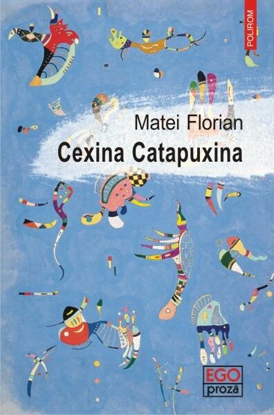 Cexina Catapuxina - Matei Florian - Polirom