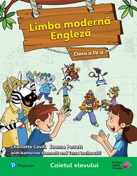 Limba modernă. Engleză, Clasa a IV-a (Caietul Elevului) - Charlotte Covill, Jeanne Perett, Tessa Lochowski, Garbielle Pritchard - Pearson