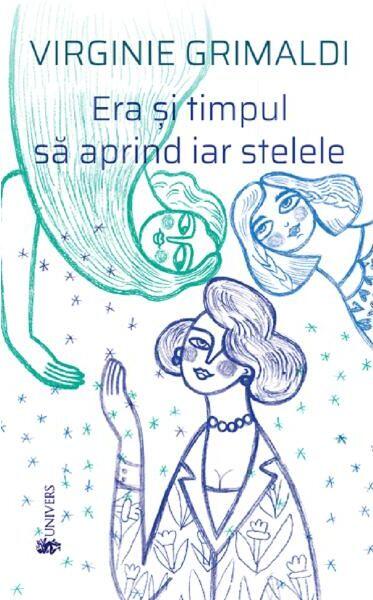Era și timpul să aprind iar stelele - Paperback brosat - Virginie Grimaldi - Univers