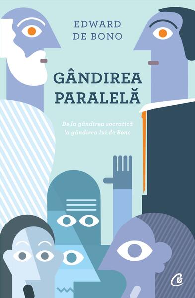 Gândirea paralelă - Paperback brosat - Edward de Bono - Curtea Veche