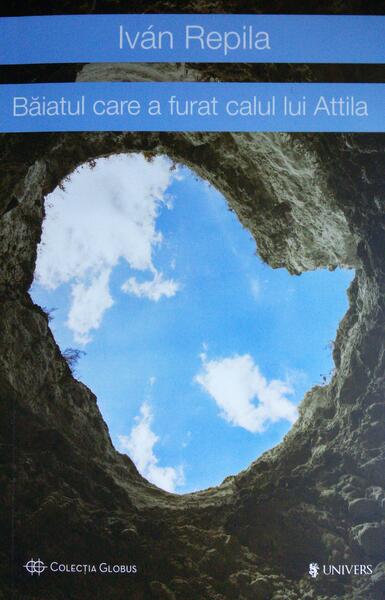 Băiatul care a furat calul lui Attila - Iván Repila - Univers