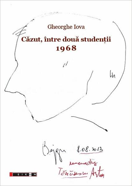 Căzut, între două studenții. 1968. 1968: ”Și am ales, și am plecat” - Gheorghe Iova - Eikon