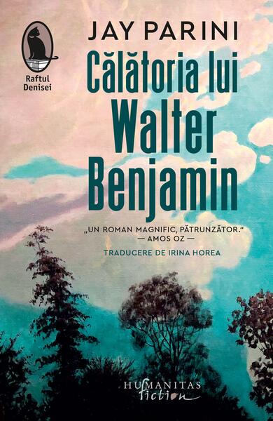 Călătoria lui Walter Benjamin - Jay Parini - Humanitas Fiction