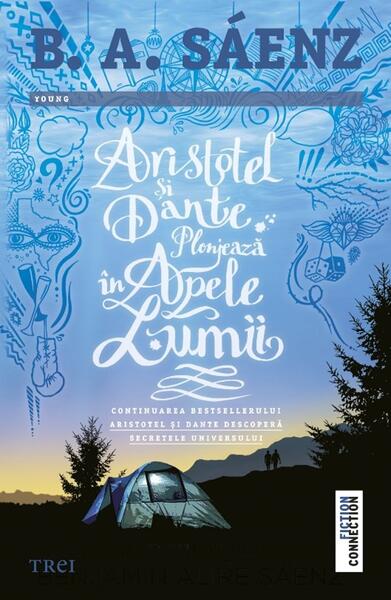 Aristotel și Dante plonjează în apele lumii - Paperback brosat - Benjamin Alire Sáenz - Trei