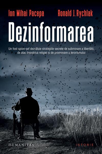 Dezinformarea - Ion Mihai Pacepa, Ronald J. Rychlak - Humanitas