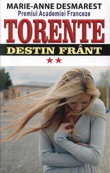 Torente Vol. 2: Destin frânt - Marie-Anne Desmarest - Orizonturi