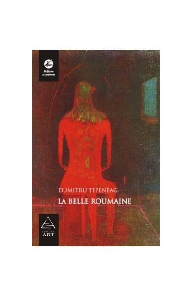La belle Roumaine - Dumitru Ţepeneag - Art