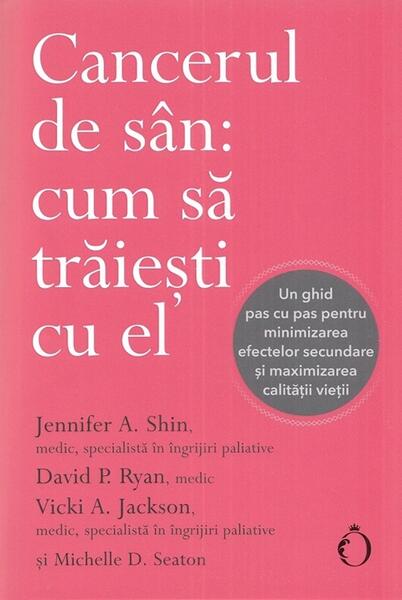 Cancerul de sân: cum să trăiești cu el - Jennifer A. Shin, David P. Ryan, Vicki A. Jackson, Michelle D. Seaton