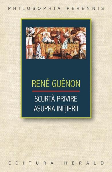 Scurtă privire asupra iniţierii - René Guénon - Herald