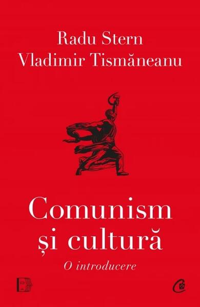 Comunism și cultură - Radu Stern, Vladimir Tismăneanu - Curtea Veche