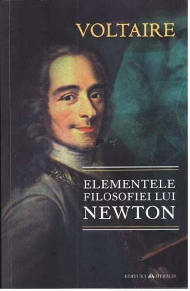 Elementele filosofiei lui Newton - Voltaire - Herald