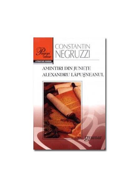 Amintiri din juneţe. Alexandru Lăpuşneanul - Constantin Negruzzi - Gramar
