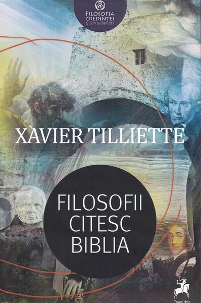 Filosofii citesc Biblia - Xavier Tilliette - Tracus Arte