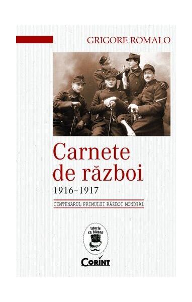 Carnete de război 1916-1917 - Grigore Romalo - Corint