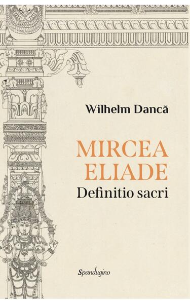 Mircea Eliade - Wilhelm Dancă - Spandugino