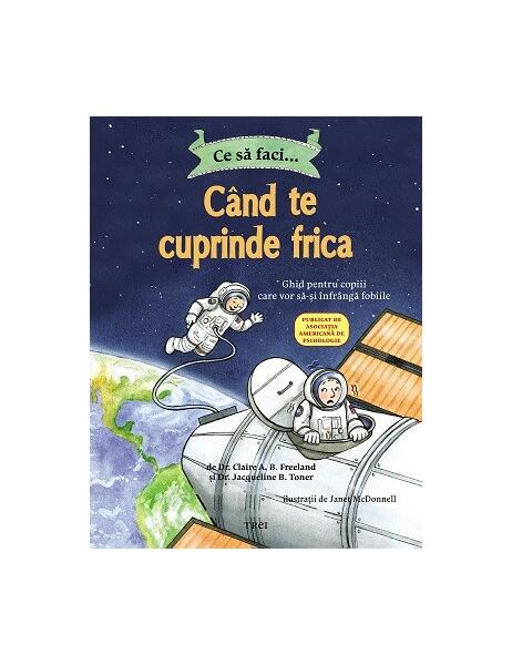 Ce să faci... când te cuprinde frica - Dr. Claire A.B. Freeland - Trei