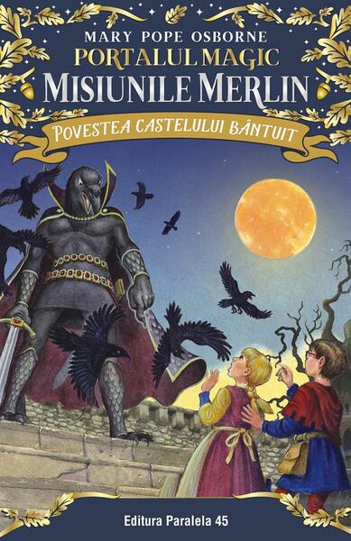 Povestea castelului bântuit. Misiunile Merlin (Vol. 2) - Mary Pope Osborne - Paralela 45