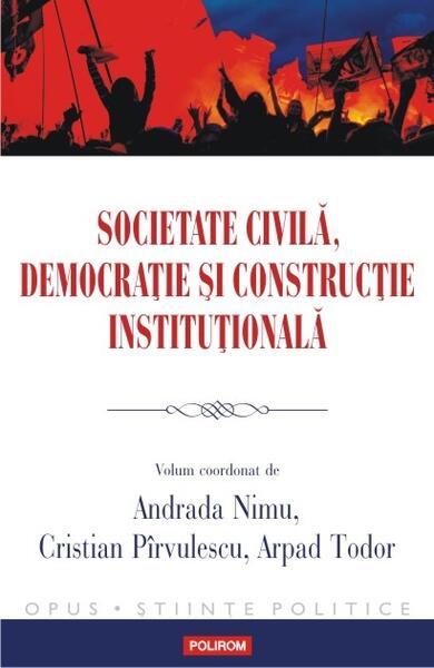 Societate civilă, democraţie şi construcţie instituţională - Arpad Todor - Polirom