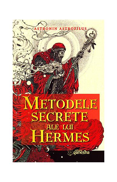 Metodele secrete ale lui Hermes. Ghid pentru calcularea și interpretarea ascendentului real - Astronin Astrofilus - Ganesha