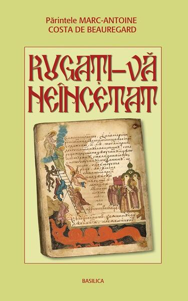 Rugaţi-vă neîncetat - Marc-Antoine Costa de Beauregard - Basilica