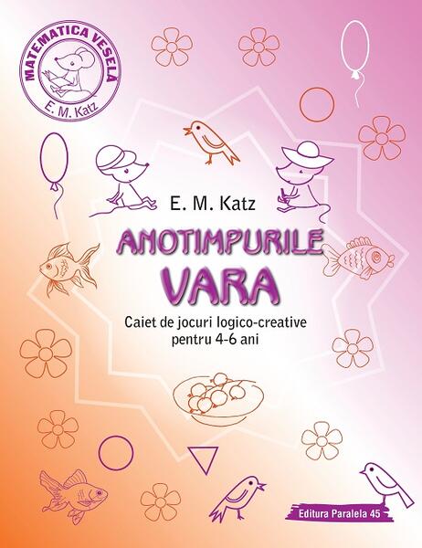 Vara. Caiet de jocuri logico-creative pentru 4-6 ani - E. M. Katz - Paralela 45