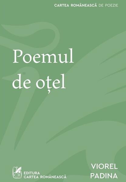 Poemul de oțel - Viorel Padina - Cartea Românească | Art