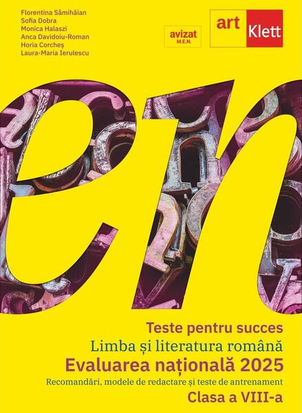 Teste pentru succes. Evaluarea Națională 2025 Limba și Literatură Română clasa a VIII-a - Anca Davidoiu-Roman, Florentina Sâmihăian, Horia Corcheș, Monica Halaszi, Sofia Dobra, Laura-Maria Ierulescu - Art Klett