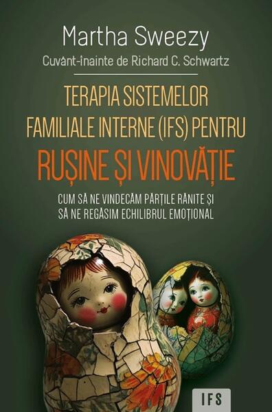 Terapia sistemelor familiale interne (IFS) pentru rușine și vinovăție - Martha Sweezy - Herald
