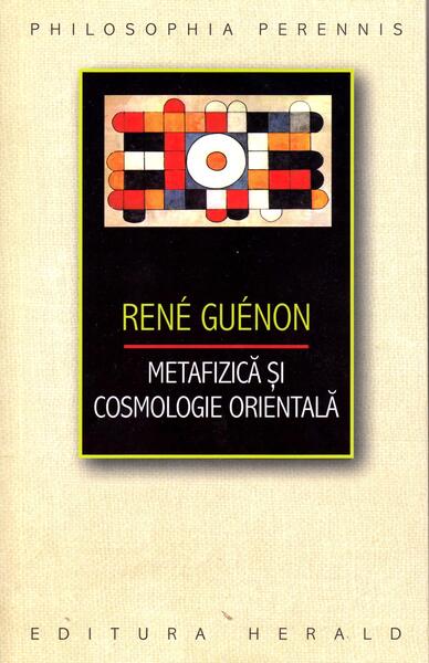 Metafizică şi cosmologie orientală - René Guénon - Herald