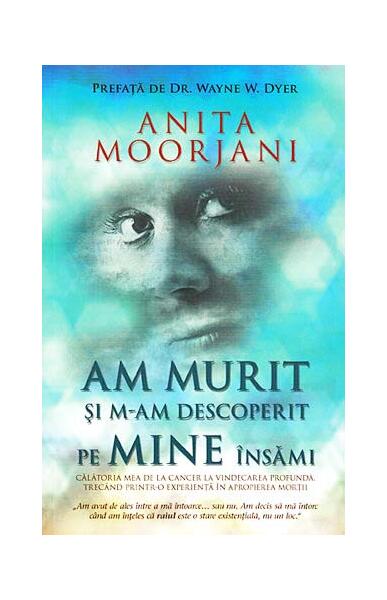 Am murit şi m-am descoperit pe mine însămi - Anita Moorjani - Adevăr divin