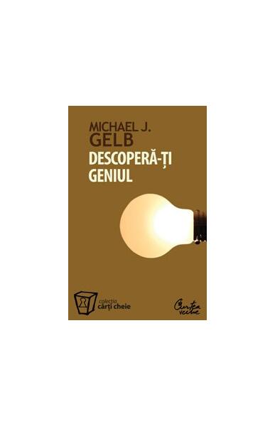 Descoperă-ţi geniul - Michael J. Gelb - Curtea Veche