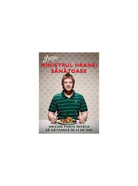 Jamie, ministrul hranei sănătoase - Hardcover - Jamie Oliver - Curtea Veche