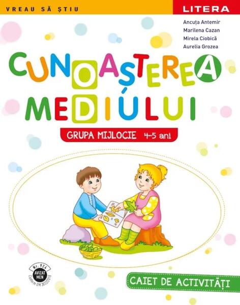 Cunoașterea mediului | Grupa mijlocie - Aurelia Grozea, Mirela Ciobică, Ancuța Antemir, Marilena Cazan - Litera