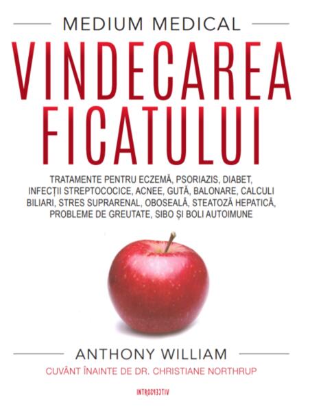 Vindecarea ficatului. Medium medical - Anthony William - Litera