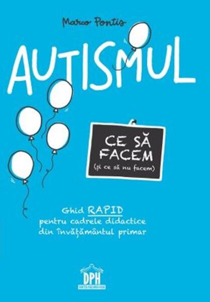 Autismul. Ce să facem (și ce să nu facem) - Marco Pontis