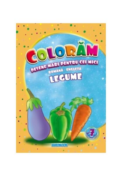 Legume. Desene mari pentru cei mici română-engleză - Eurobookids