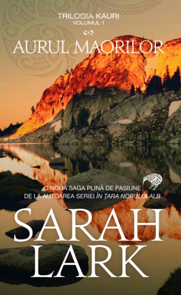 Aurul maorilor. Trilogia Kauri (Vol. 1) - Sarah Lark