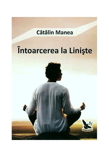 Întoarcerea la Linişte - Paperback brosat - Cătălin Manea - For You