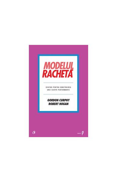 Modelul rachetă - Gordon Curphy, Robert Hogan - Curtea Veche